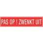 PAS OP ! ZWENKT UIT sticker